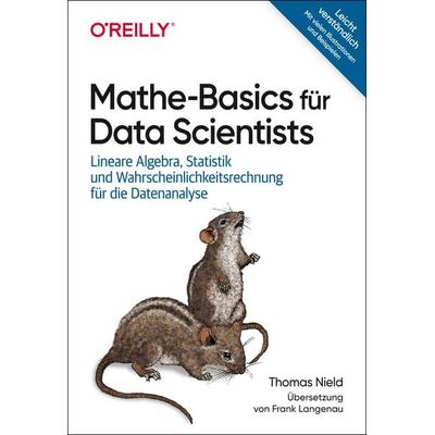 Mathe-Basics für Data Scientists, Taschenbuch von Thomas Nield, O'Reilly; 978-3-96009-215-5