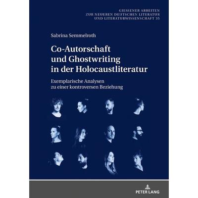 Co-Autorschaft und Ghostwriting in der Holocaustliteratur, Gebundene Ausgabe von Sabrina Semmelroth, Peter Lang GmbH, Internationaler Verlag der