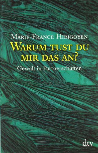 Marie-France Hirigoyen - Warum tust du mir das an?: Gewalt in Partnerschaften - Preis vom 30.09.2026 09:01:18 h