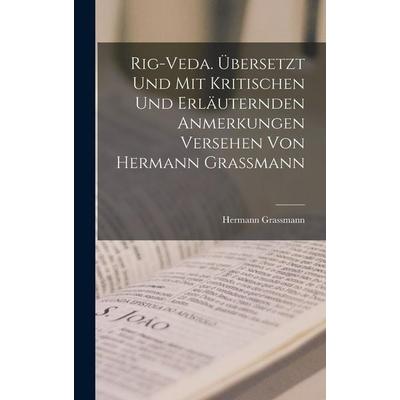Rig-veda. Übersetzt und mit kritischen und erläuternden anmerkungen versehen von Hermann Grassmann, Gebundene Ausgabe von Hermann Grassmann, Hutson