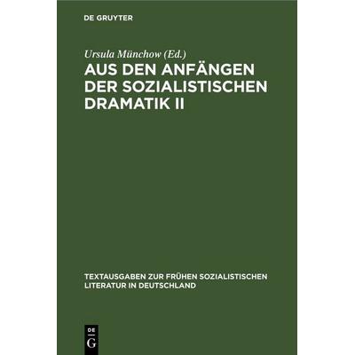 Aus den Anfängen der Sozialistischen Dramatik II, Gebundene Ausgabe von , De Gruyter, 978-3-11-254509-6