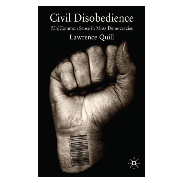 Palgrave Macmillan Uk Quill:Civil Disobedience (Englisch, Hardcover, Lawrence Quill) (63044845)