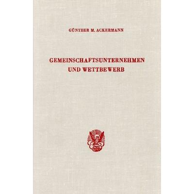 Gemeinschaftsunternehmen und Wettbewerb., Gebundene Ausgabe von Günther M. Ackermann, Duncker & Humblot, 978-3-428-04105-3