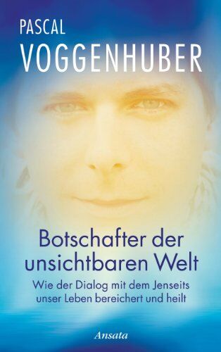 Pascal Voggenhuber - Botschafter der unsichtbaren Welt: Wie der Dialog mit dem Jenseits unser Leben bereichert und heilt - Preis vom 12.10.2026 11:37:12 h