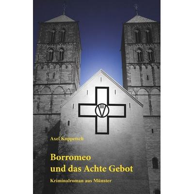 Borromeo und das Achte Gebot, Taschenbuch von Axel Koppetsch, Epubli, 978-3-7565-2541-6