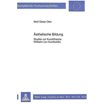 Ästhetische Bildung, Taschenbuch von Wolf Dieter Otto, Peter Lang GmbH, Internationaler Verlag der Wissenschaften, 978-3-8204-9181-4