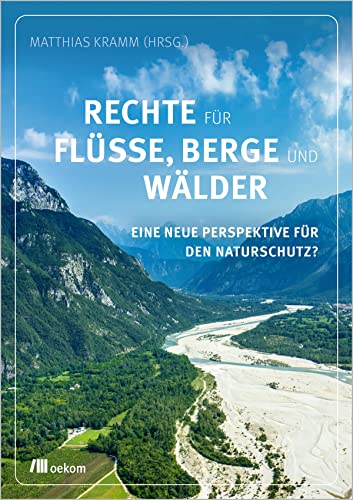 Matthias Kramm - Rechte für Flüsse, Berge und Wälder: Eine neue Perspektive für den Naturschutz? - Preis vom 09.10.2026 07:28:09 h
