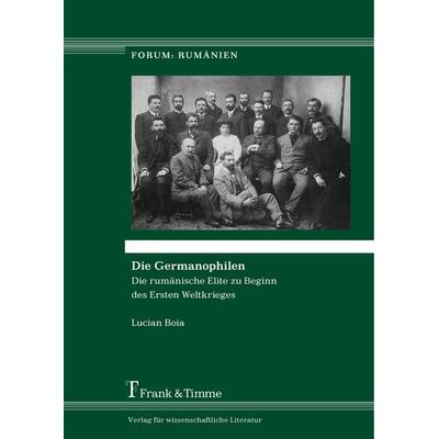 Die Germanophilen, Taschenbuch von Lucian Boia, Frank & Timme, 978-3-7329-0115-9