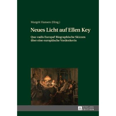 Neues Licht auf Ellen Key, Gebundene Ausgabe von Margrit Hansen, Peter Lang GmbH, Internationaler Verlag der Wissenschaften, 978-3-631-72162-9