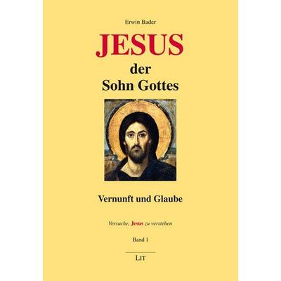 Jesus, der Sohn Gottes, Taschenbuch von Erwin Bader, LIT, 978-3-643-51279-6