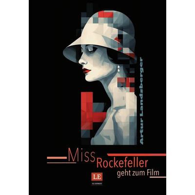 Miss Rockefeller geht zum Film, Taschenbuch von Artur Landsberger, BoD – Books on Demand, 978-3-7578-1145-7