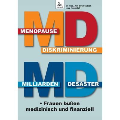 MD Menopause Diskriminierung MD Milliarden Desaster, Taschenbuch von med. Jan-Dirk Fauteck,Imre Kusztrich, Nova MD, 978-3-9894235-2-7