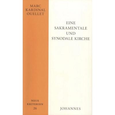 Eine sakramentale und synodale Kirche, Taschenbuch von Marc Kardinal Ouellet, Johannes Verlag, 978-3-89411-466-4