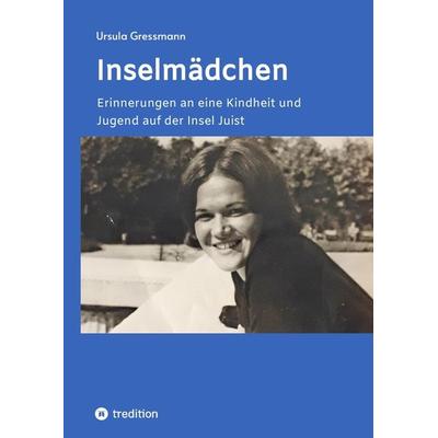 Inselmädchen, Gebundene Ausgabe von Ursula Gressmann, Tredition, 978-3-384-23700-2