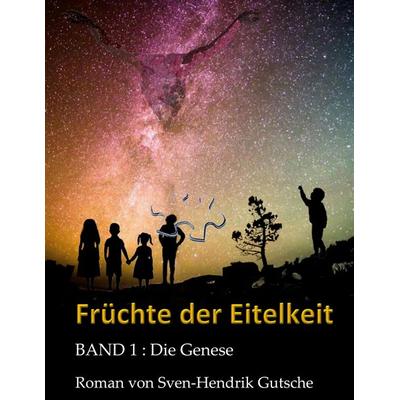 Früchte der Eitelkeit, Gebundene Ausgabe von Sven-Hendrik GUTSCHE, BoD – Books on Demand, 978-3-7693-5048-7