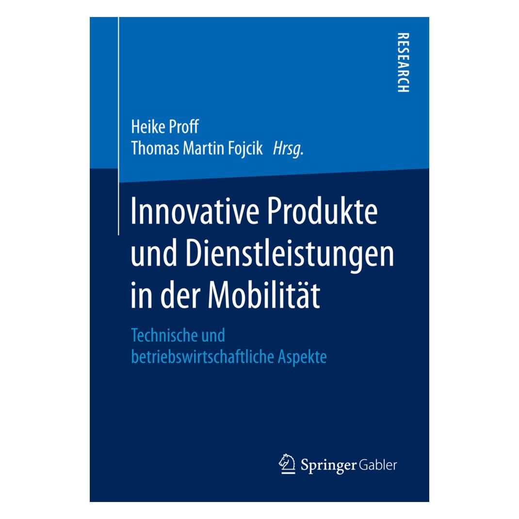 Springer Innovative Produkte und Dienstleistungen in der Mobilität (Deutsch, Softcover, Heike Proff, Thomas Martin Fojcik) (55927052)