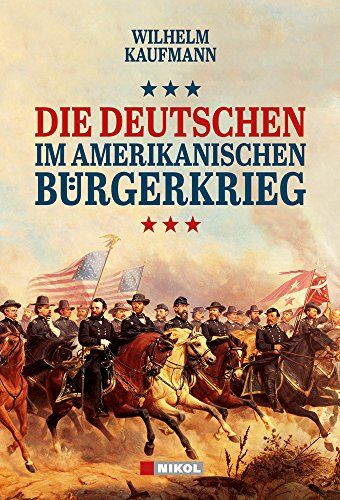 Wilhelm Kaufmann - Die Deutschen im amerikanischen Bürgerkrieg - Preis vom 14.10.2026 23:07:16 h