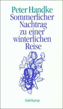 Peter Handke - Sommerlicher Nachtrag zu einer winterlichen Reise - Preis vom 11.10.2026 03:10:56 h