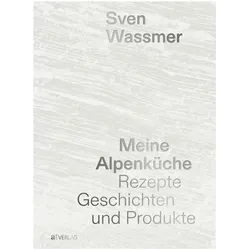 Meine Alpenküche, Ratgeber von Sven Wassmer