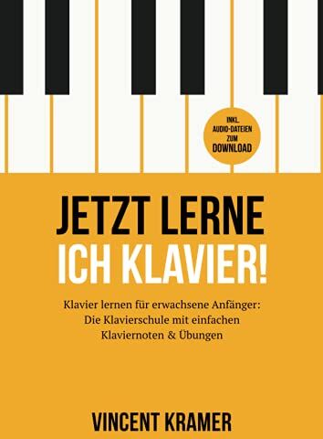 Vincent Kramer - Jetzt lerne ich Klavier! Klavier lernen für erwachsene Anfänger: Die Klavierschule mit einfachen Klaviernoten & Übungen inkl. Audio-Dateien zum Download - Preis vom 30.09.2026 09:01:18 h