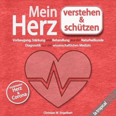 Mein Herz verstehen und schützen - Christian W. Engelbert, Audio, 9783969080764