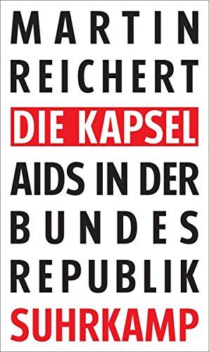 Martin Reichert - Die Kapsel: Aids in der Bundesrepublik - Preis vom 09.10.2026 07:28:09 h