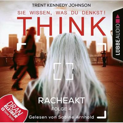 Think: Sie wissen, was du denkst!, Folge 4: Racheakt - Trent Kennedy Johnson, Audio, 9783838792170