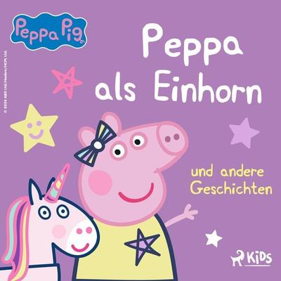 Peppa Wutz – Peppa als Einhorn und andere Geschichten - Neville Astley,Mark Baker, Audio, 9788727167336