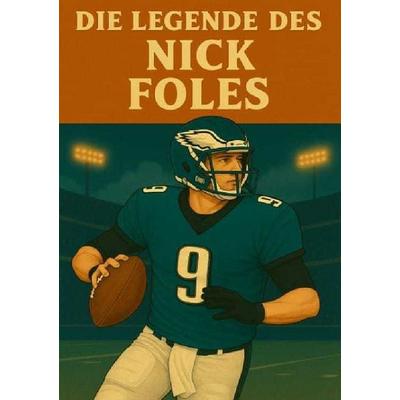 Football Legenden / Die Legende des Nick Foles, Taschenbuch von Anton Bauer, Epubli, 978-3-8197-5851-5