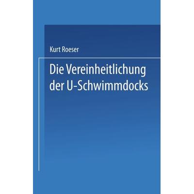 Die Vereinheitlichung der ⊔-Schwimmdocks, Taschenbuch von Kurt Roeser, Springer Berlin, 978-3-662-27388-3