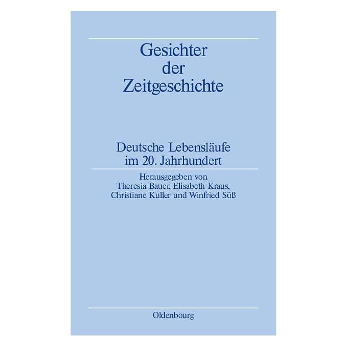 De Gruyter Gesichter der Zeitgeschichte (Deutsch, Softcover, Christiane Kuller, Elisabeth Kraus, Theresia Bauer) (8094883)