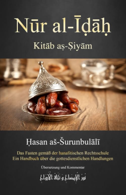 Ḥasan aš-Šurunbulālī - Nūr al-Īḍāḥ: Kitāb aṣ-Ṣiyām (Das Fasten) (Nūr al-Īḍāḥ - Ein Handbuch über die gottesdienstlichen Handlungen) - Preis vom 09.10.2026 07:28:09 h