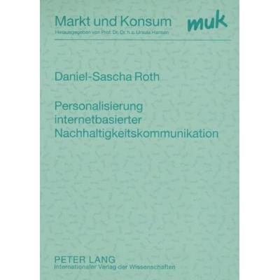 Personalisierung internetbasierter Nachhaltigkeitskommunikation, Taschenbuch von Daniel-Sascha Roth, Peter Lang GmbH, Internationaler Verlag der