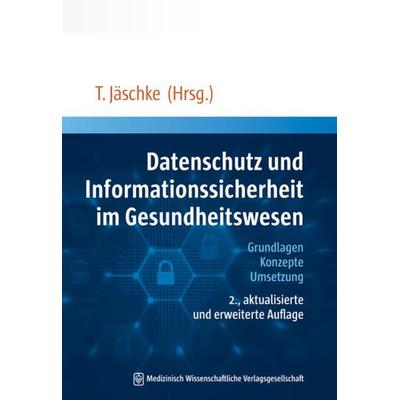 Datenschutz und Informationssicherheit im Gesundheitswesen, Taschenbuch von , MWV Medizinisch Wissenschaftliche Verlagsgesellschaft