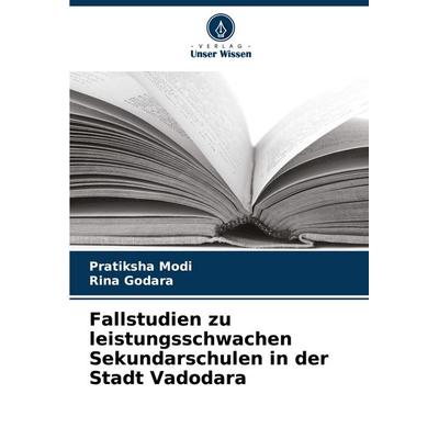 Fallstudien zu leistungsschwachen Sekundarschulen in der Stadt Vadodara, Taschenbuch von Pratiksha Modi,Rina Godara, Verlag Unser Wissen,
