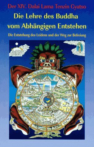 Dalai Lama - Die Lehre des Buddha vom Abhängigen Entstehen: Die Entstehung des Leidens und der Weg zur Befreiung - Preis vom 13.10.2026 19:28:25 h