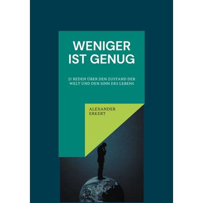 Weniger ist genug, Taschenbuch von Alexander Erkert, BoD – Books on Demand, 978-3-695-15946-8