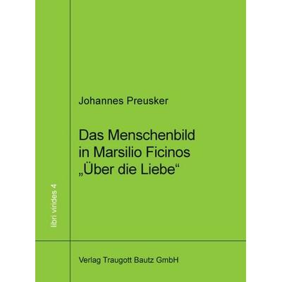 Das Menschenbild in Marsilio Ficinos, Taschenbuch von Johannes Preusker, Traugott Bautz, 978-3-88309-661-2