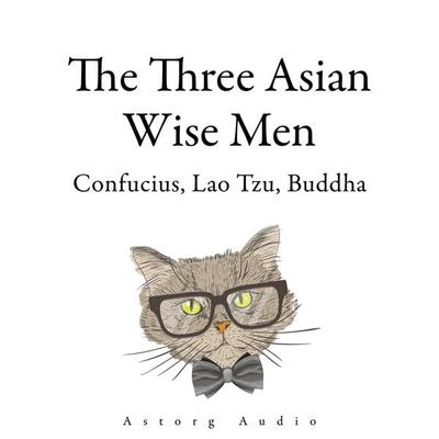 The Three Asian Wise Men: Confucius, Lao Tzu, Buddha - Buddha,Laozi,Confucius, Audio, 4066339795839
