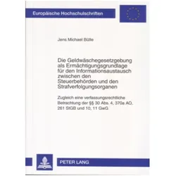Die Geldwäschegesetzgebung als Ermächtigungsgrundlage für den Informationsaustausch zwischen den Ste, Fachbücher von Jens Michael Bülte
