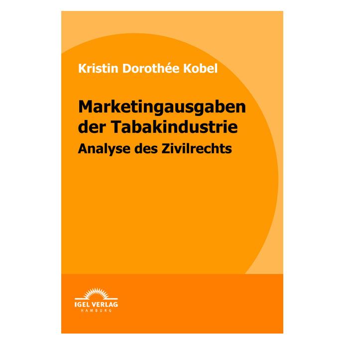 Igel Records Marketingausgaben der Tabakindustrie (Deutsch, Softcover, Kristin D Kobel, Kristin D. Kobel, Kristin Dorothée Kobel) (35197066)