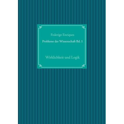 Probleme der Wissenschaft Bd. 1, Gebundene Ausgabe von Federigo Enriques, BoD – Books on Demand, 978-3-7494-4800-5