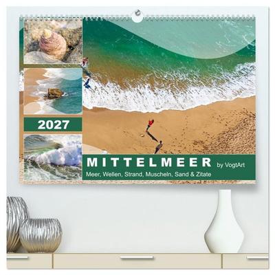 Mittelmeer, Meer, Wellen, Strand, Muscheln, Sand & Zitate (hochwertiger Premium Wandkalender 2027 DIN A2 quer), Kunstdruck in Hochglanz