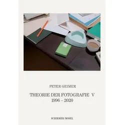 Theorie der Fotografie. Band V 1996-2020, Fachbücher von Peter Geimer