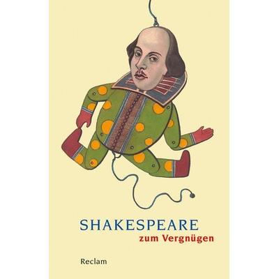 Shakespeare zum Vergnügen, Taschenbuch von William Shakespeare, Reclam, Philipp, 978-3-15-018849-1