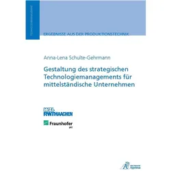 Gestaltung des strategischen Technologiemanagements für mittelständische Unternehmen, Fachbücher von Anna-Lena Schulte-Gehrmann