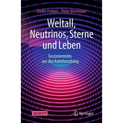 Weltall, Neutrinos, Sterne und Leben, Taschenbuch von Dieter Frekers,Peter Biermann, Springer Berlin, 978-3-662-65109-4