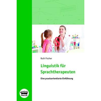 Linguistik für Sprachtherapeuten, Taschenbuch von Ruth Fischer, Prolog, 978-3-935204-81-1