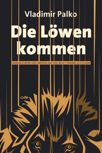 Vladimir Palko - Die Löwen kommen: Warum Europa und Amerika auf eine neue Tyrannei zusteuern - Preis vom 18.10.2026 19:22:15 h