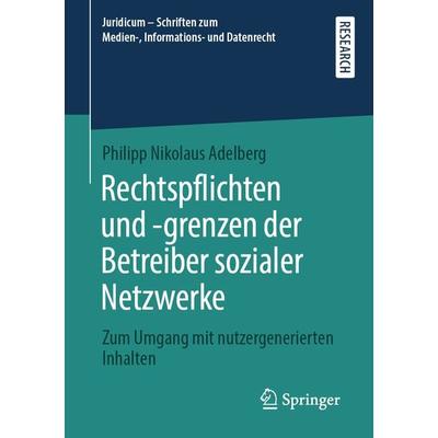 Rechtspflichten und -grenzen der Betreiber sozialer Netzwerke, Taschenbuch von Philipp Nikolaus Adelberg, Springer Fachmedien Wiesbaden GmbH,
